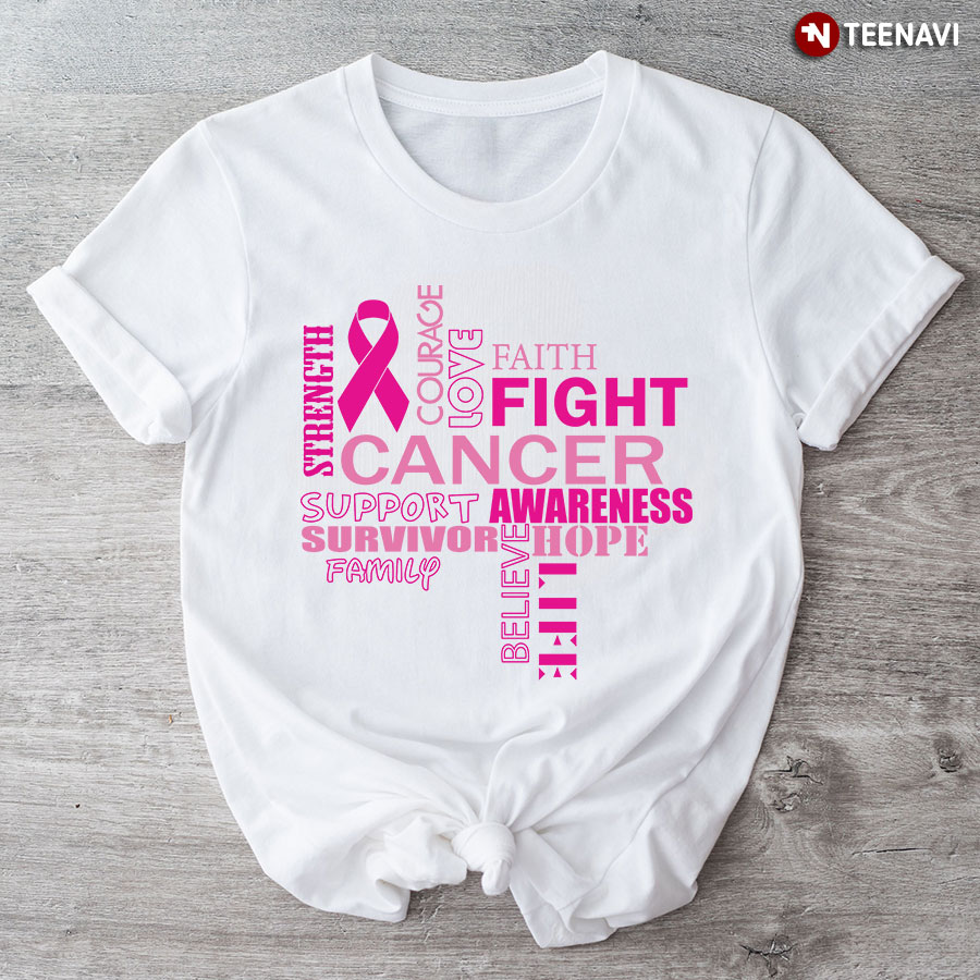 Support Strength Courage Love Faith Family Breast Cancer Awareness T-Shirt