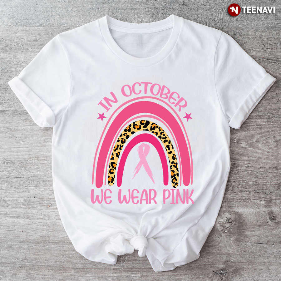 In October We Wear Pink Rainbow Breast Cancer Awareness T-Shirt