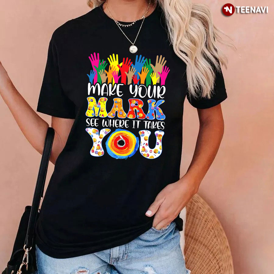 Make Your Mark See Where It Takes You Vintage Hands Dot Day T-Shirt
