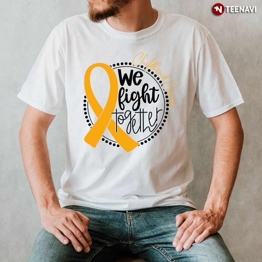 We Fight Together Childhood Cancer T-Shirt