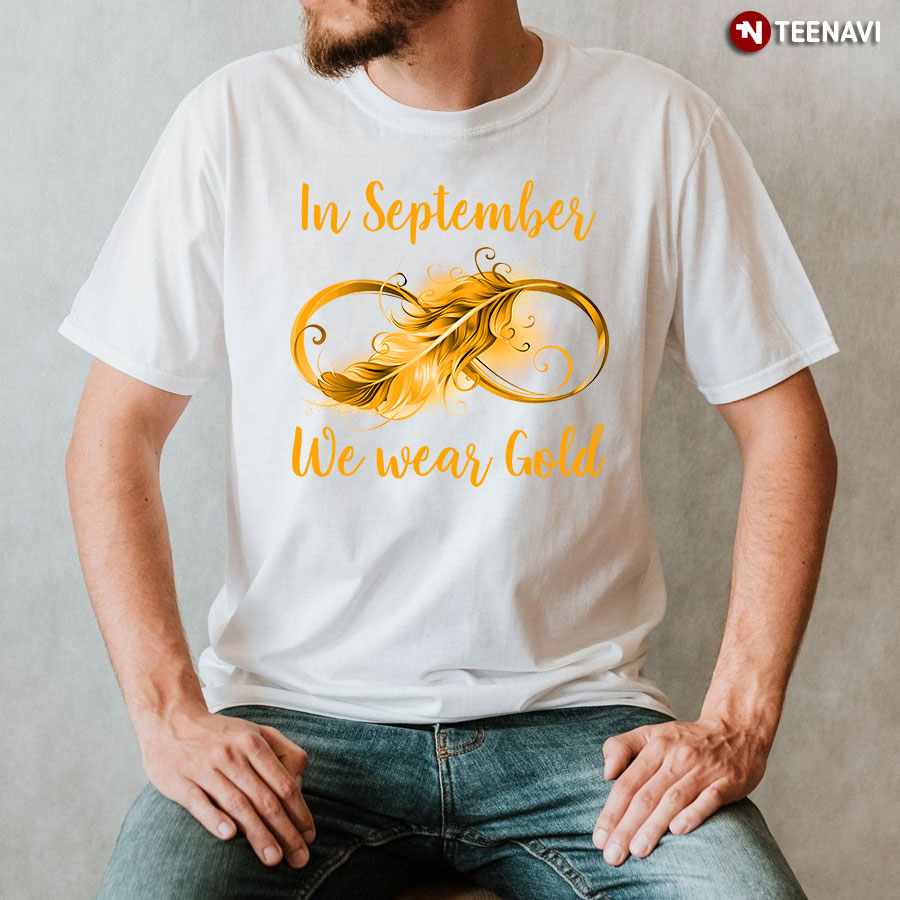 In September We Wear Gold Childhood Cancer Awareness Infinity T-Shirt