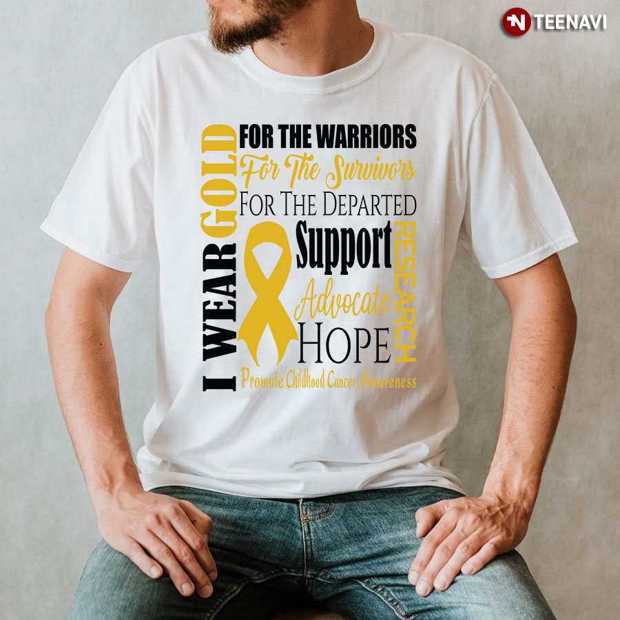 I Wear Gold For The Warriors Promote Childhood Cancer Awareness T-Shirt