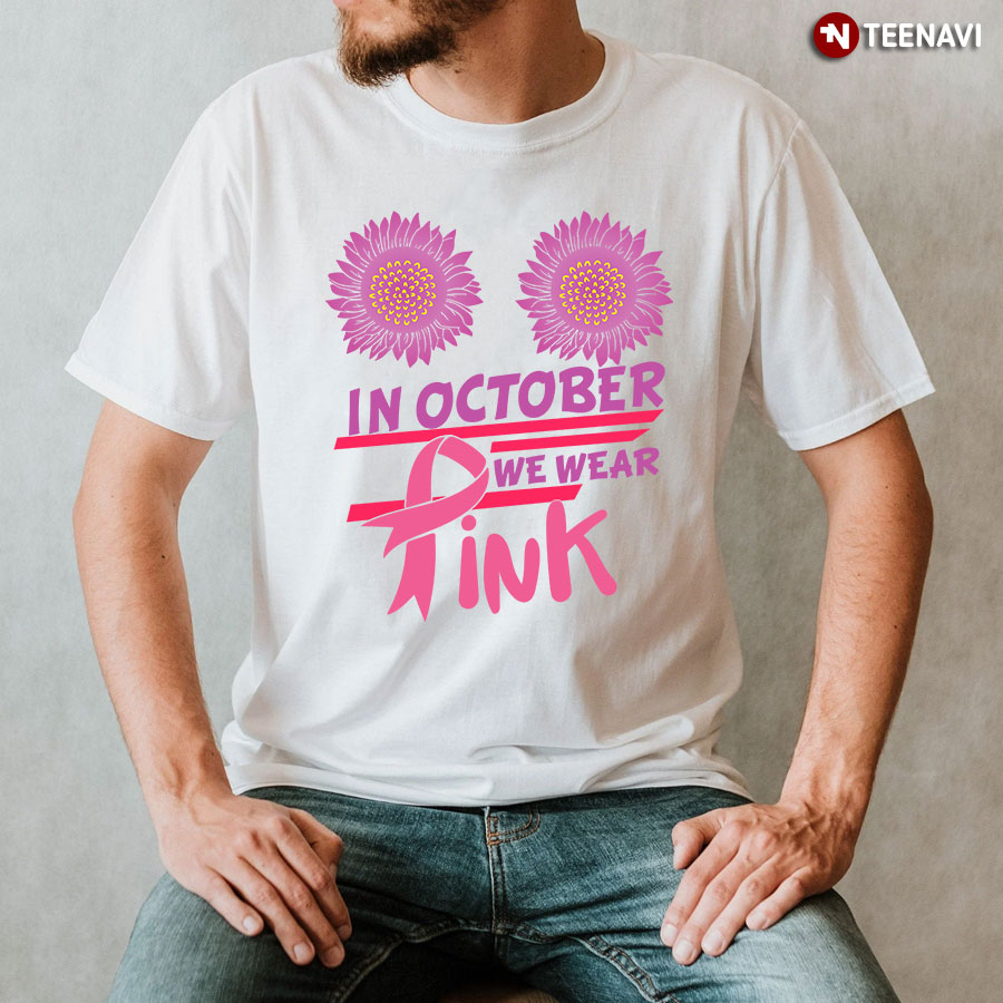 In October We Wear Pink Breast Cancer Awareness T-Shirt