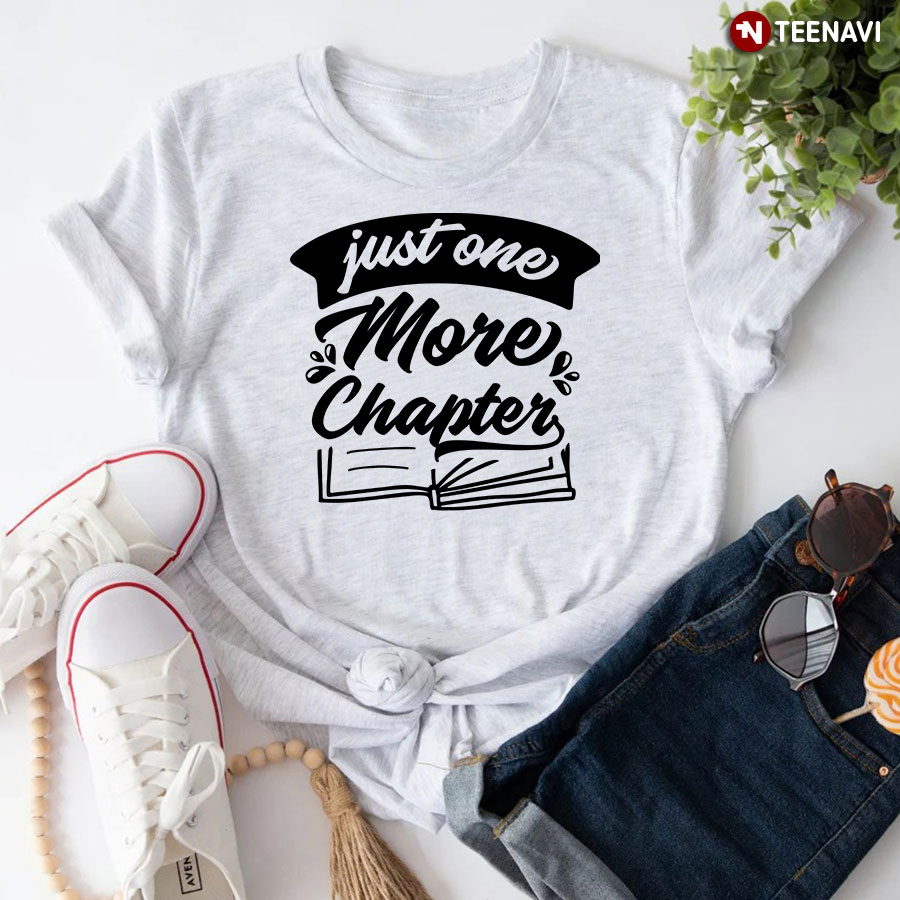 Just One More Chapter Reading Lover T-Shirt