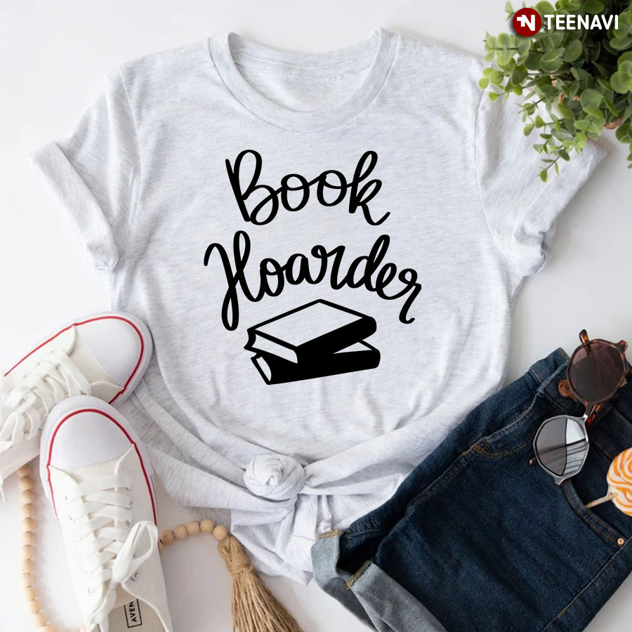 Book Hoarder Reading Lover T-Shirt