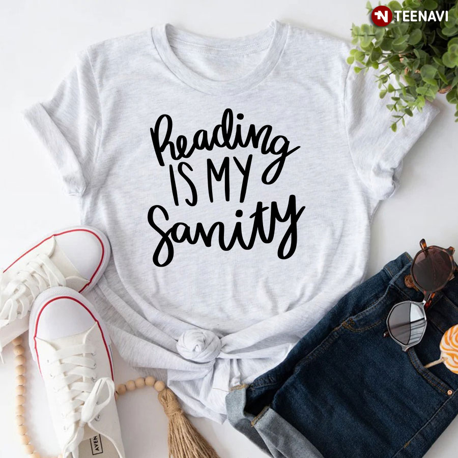 Reading Is My Sanity T-Shirt