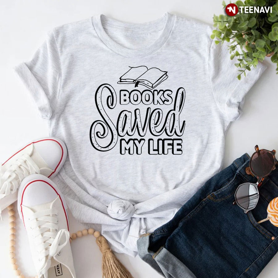 Books Saved My Life Reading Lover T-Shirt