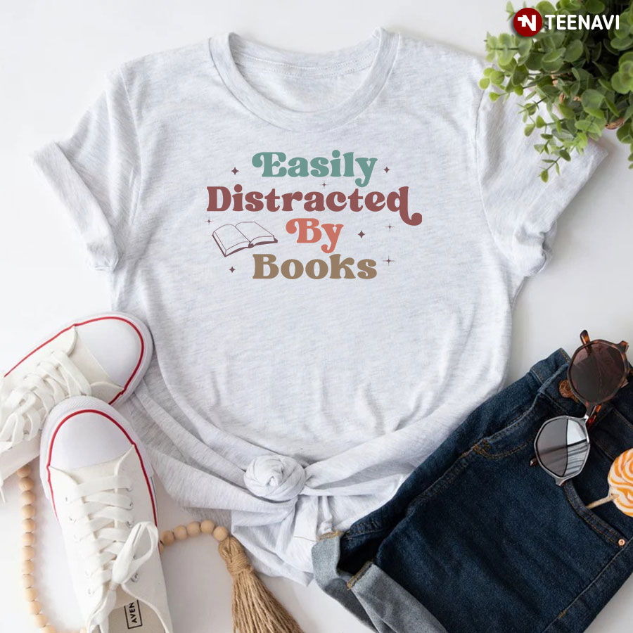 Easily Distracted By Books T-Shirt