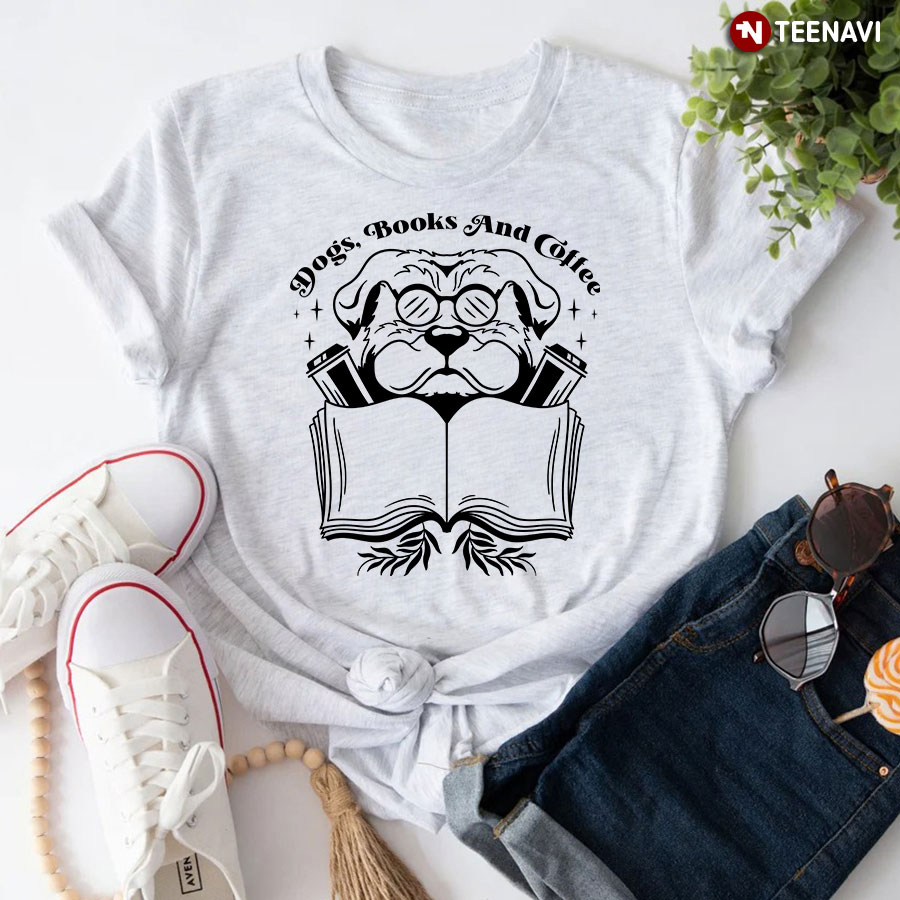Dogs Books And Coffee T-Shirt