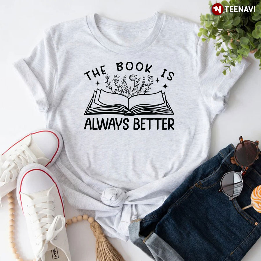 The Book Is Always Better T-Shirt - Unisex Tee