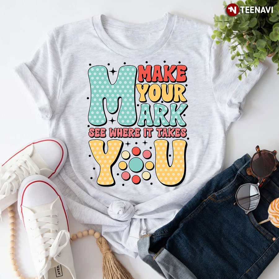 Make Your Mark See Where It Takes You Dot Day T-Shirt - Small Tee