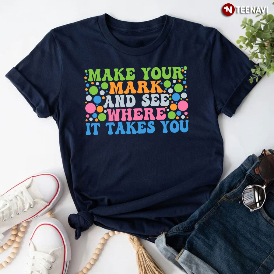 Make Your Mark And See Where It Takes You Dot Day T-Shirt – Black Tee