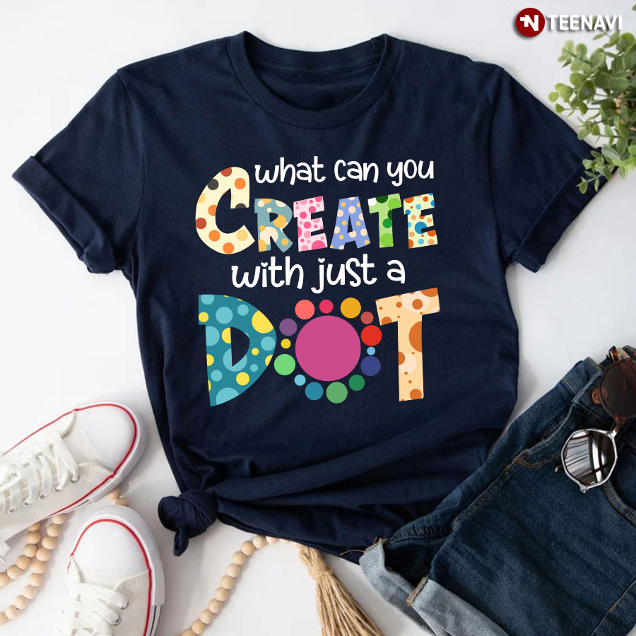 What Can You Create With Just A Dot Dot Day T-Shirt - Men's Tee