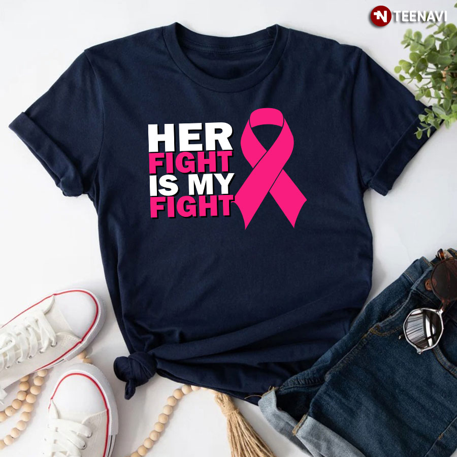 Her Fight Is My Fight Breast Cancer Awareness T-Shirt