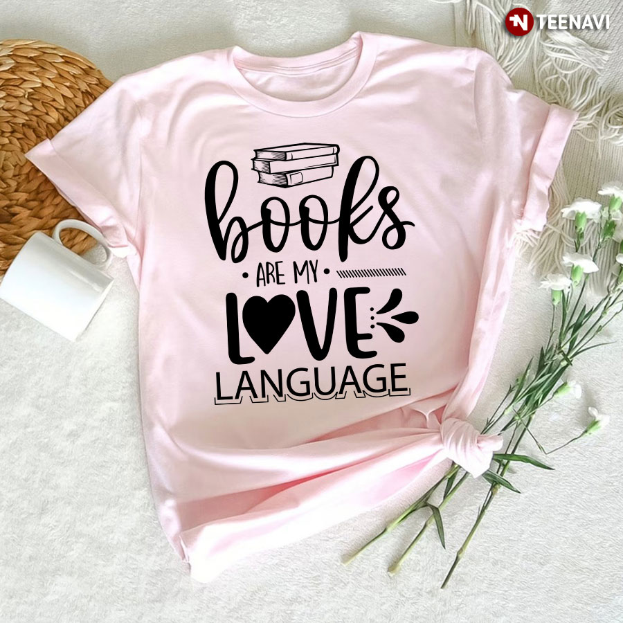 Books Are My Love Language Avid Reader T-Shirt