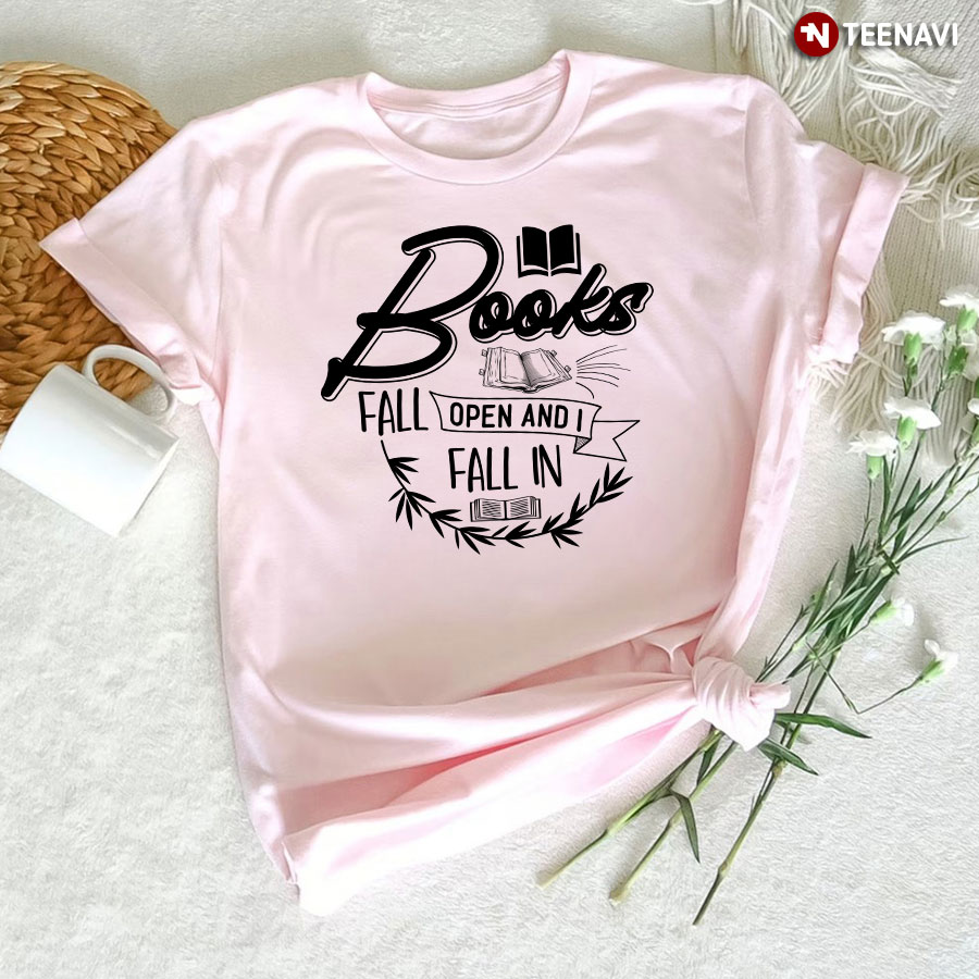 Books Fall Open And I Fall In T-Shirt