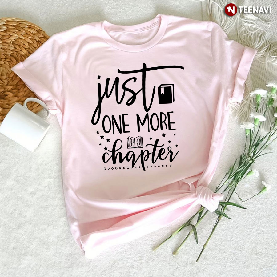 Just One More Chapter Avid Reader T-Shirt