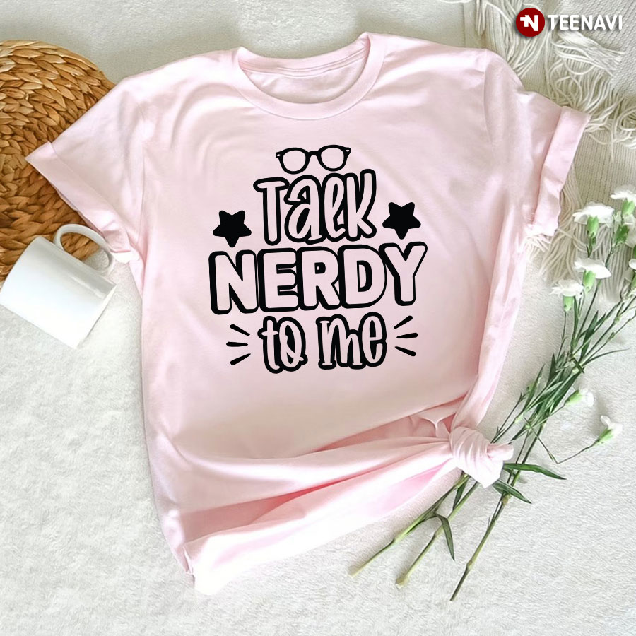 Talk Nerdy To Me Book Lover T-Shirt