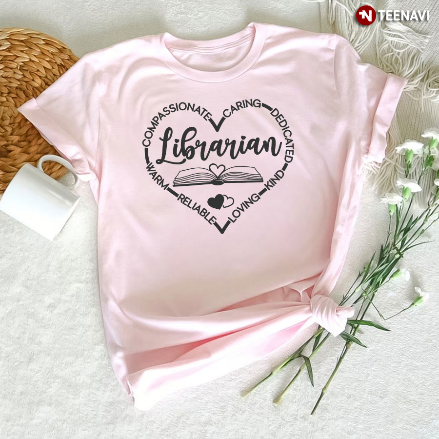 Librarian Compassionate Caring Dedicated Kind T-Shirt