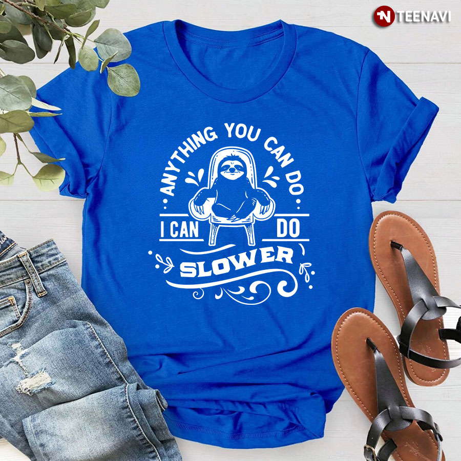 Anything You Can Do I Can Do Slower Sloth T-Shirt - Black Tee
