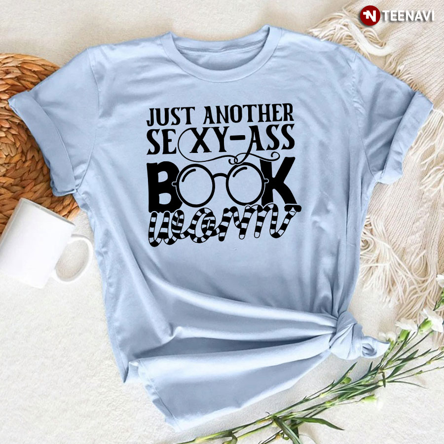 Just Another Sexy-ass Bookworm T-Shirt