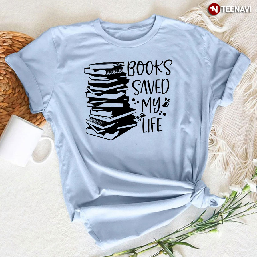 Books Saved My Life T-Shirt