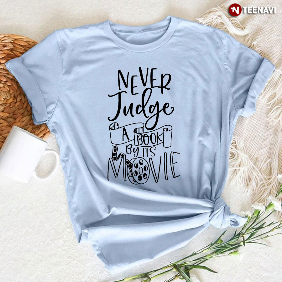 Never Judge A Book By Its Movie T-Shirt - Unisex Tee