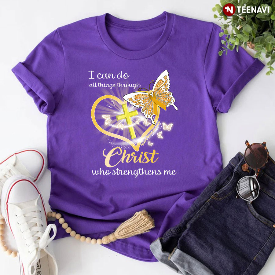 I Can Do All Things Through Christ Who Strengthens Me Childhood Cancer T-Shirt