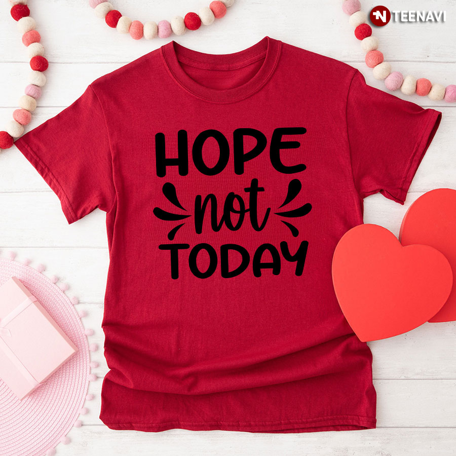 Hope Not Today Sloth T-Shirt