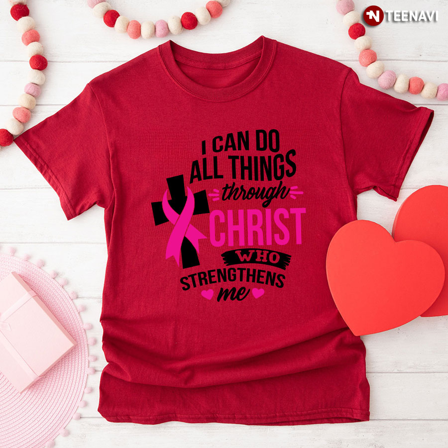 I Can Do All Things Through Christ Breast Cancer Awareness T-Shirt