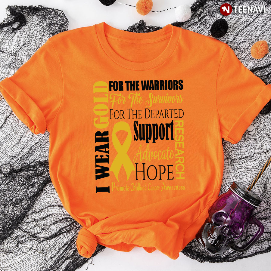 I Wear Gold For The Warriors Promote Childhood Cancer Awareness T-Shirt