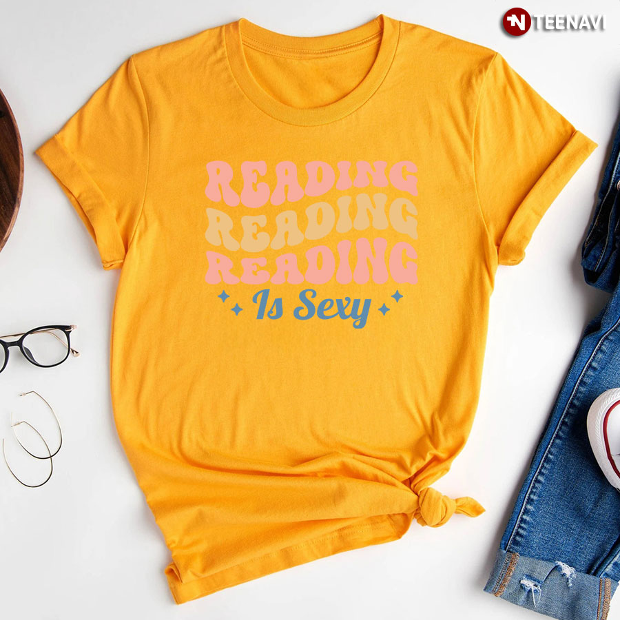 Reading Reading Reading Is Sexy T Shirt
