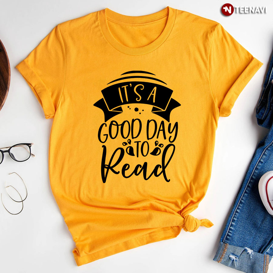 It's A Good Day To Read T-Shirt