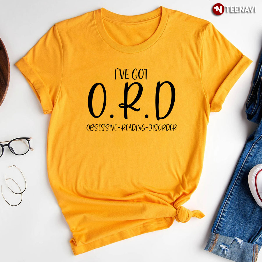 I've Got O.R.D Obsessive-Reading-Disorder T-Shirt