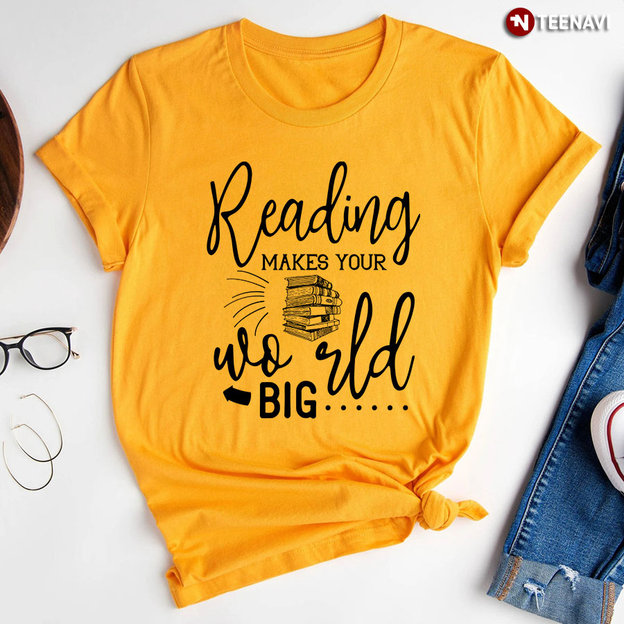 Reading Makes Your World Big Bookworm T Shirt