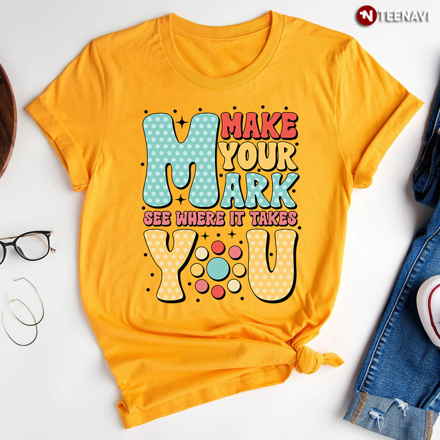Make Your Mark See Where It Takes You Dot Day T-Shirt - Small Tee