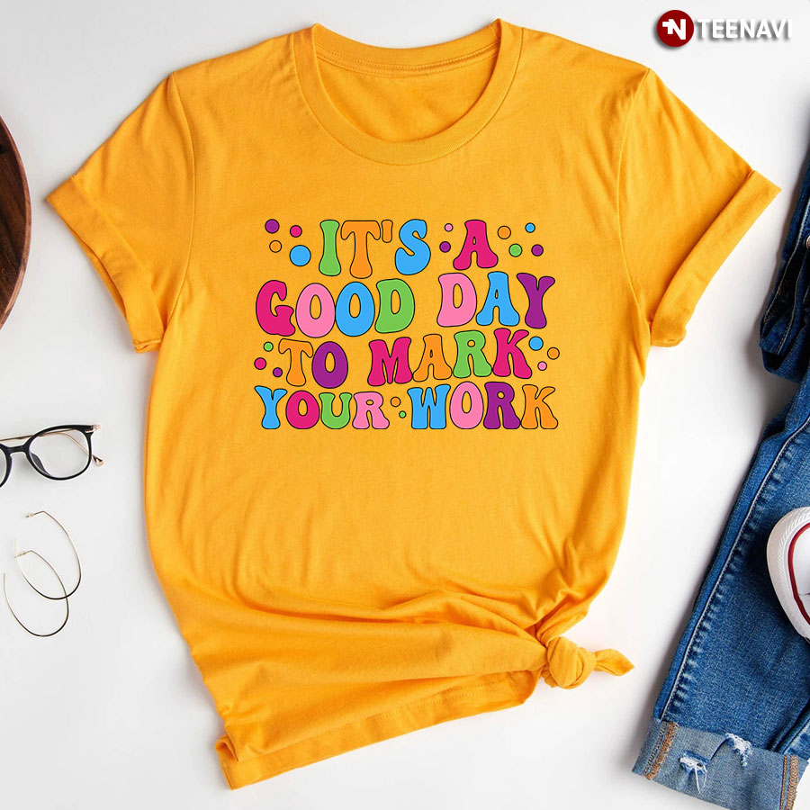 It's A Good Day To Mark Your Work Dot Day T-Shirt