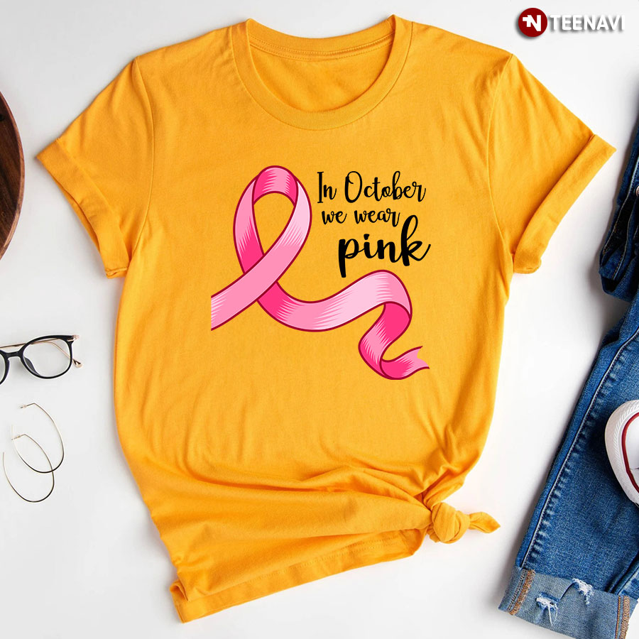 In October We Wear Pink Pink Ribbon Breast Cancer Awareness T-Shirt
