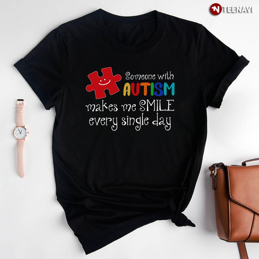 Someone With Autism Makes Me Smile Every Single Day Puzzle Piece T-Shirt