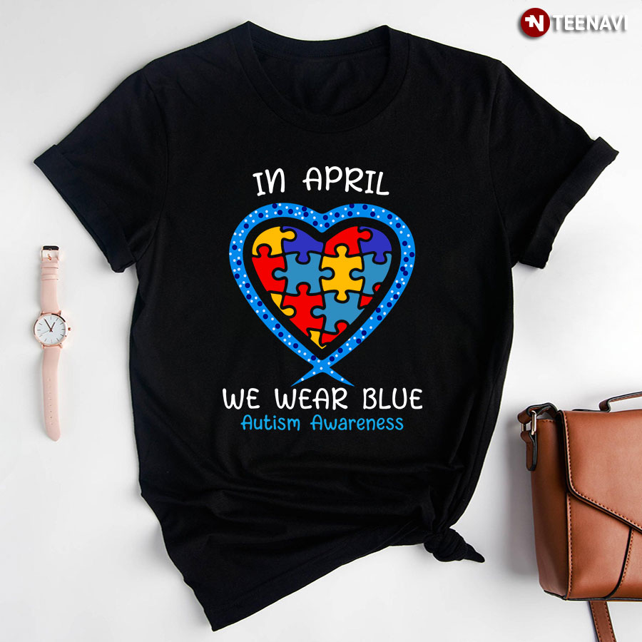 In April We Wear Blue Autism Awareness Heart Puzzle Pieces T-Shirt - Small Tee