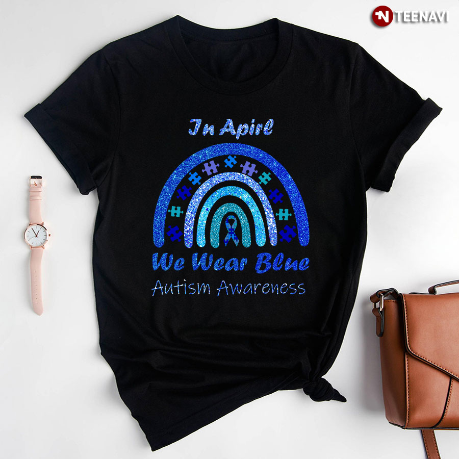In April We Wear Blue Autism Awareness Rainbow Ribbon Puzzle Piece T-Shirt