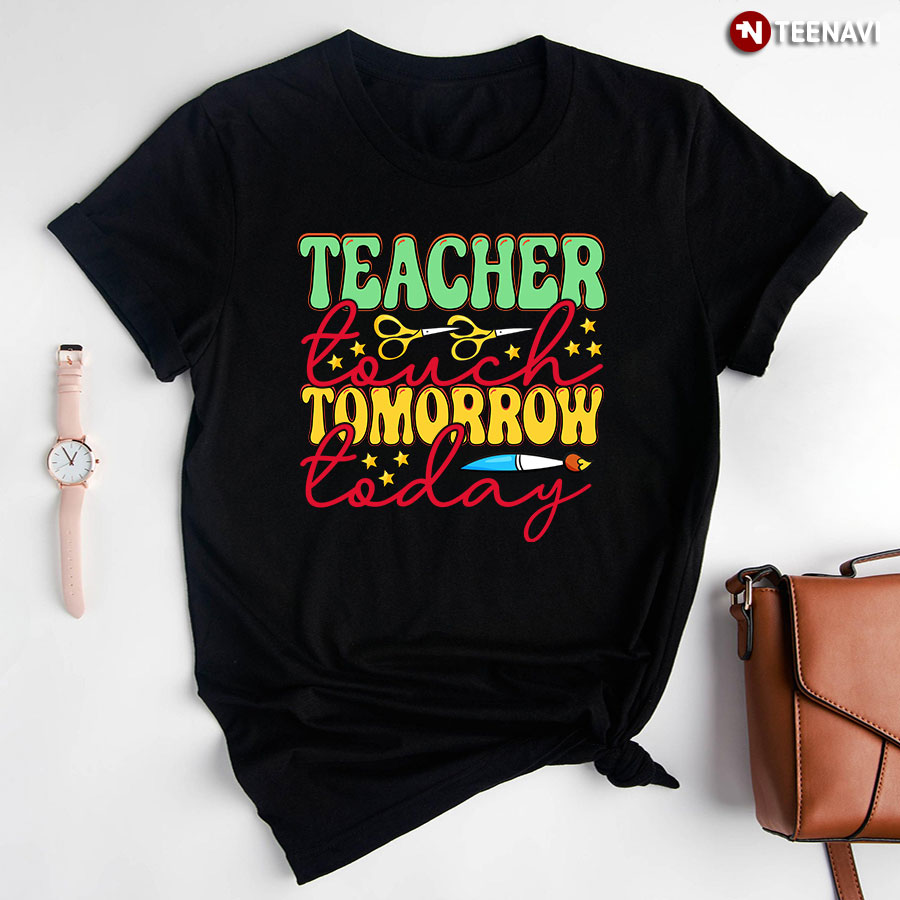 Teacher Touch Tomorrow Today Scissors Pen Back To School T-Shirt