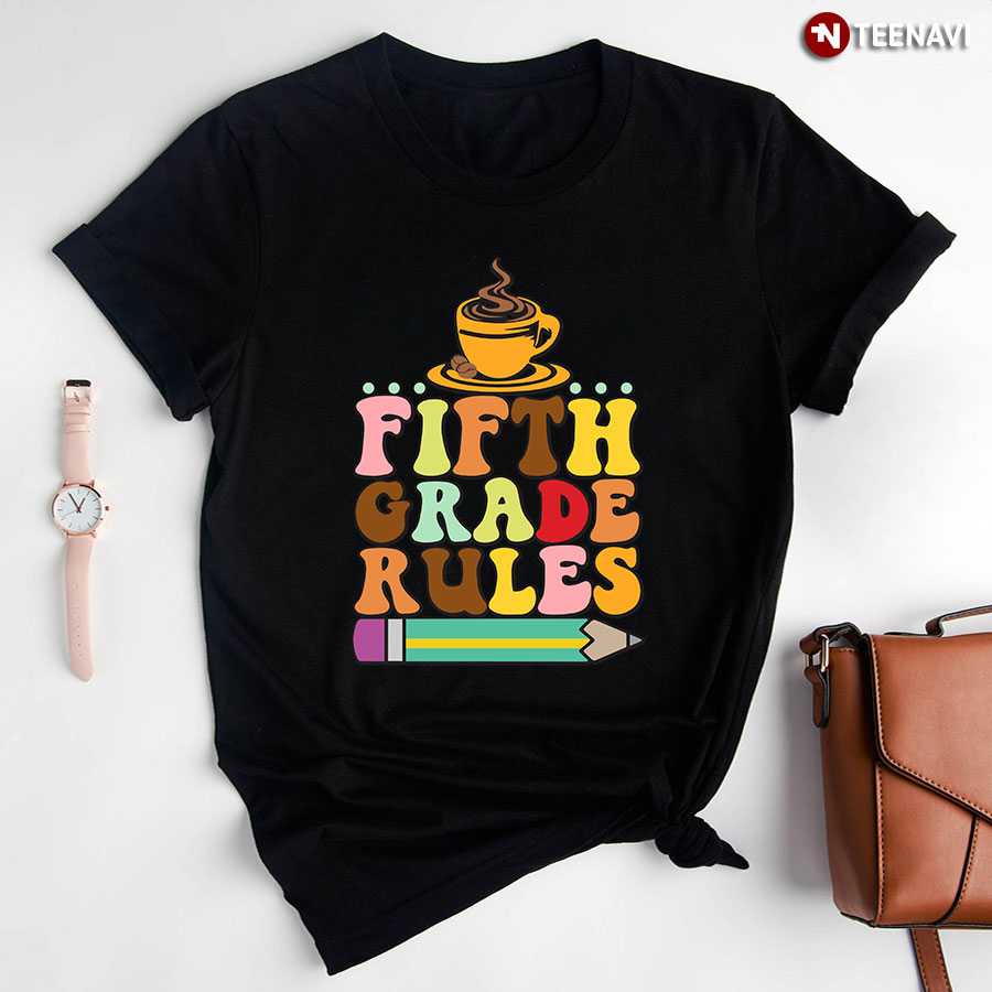 Fifth Grade Rules Coffee Pencil Back To School T-Shirt