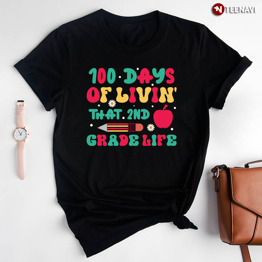 100 Days Of Livin’ That 2nd Grade Life Apple Pencil Back To School T-Shirt