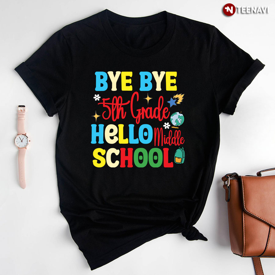 Bye Bye 5th Grade Hello Middle School Back To School T-Shirt - Small Tee