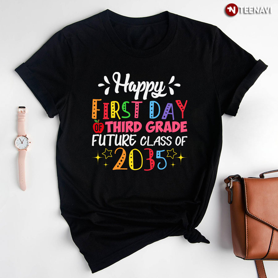 Happy First Day Of Third Grade Future Class Of 2035 Teacher Back To School T-Shirt