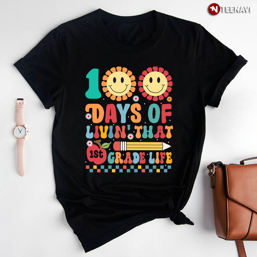 100 Days Of Livin' That 1st Grade Life First Grade Flowers Back To School T-Shirt