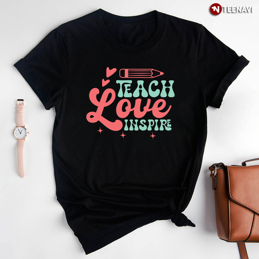 Teach Love Inspire Heart Pencil Teacher Back To School T-Shirt