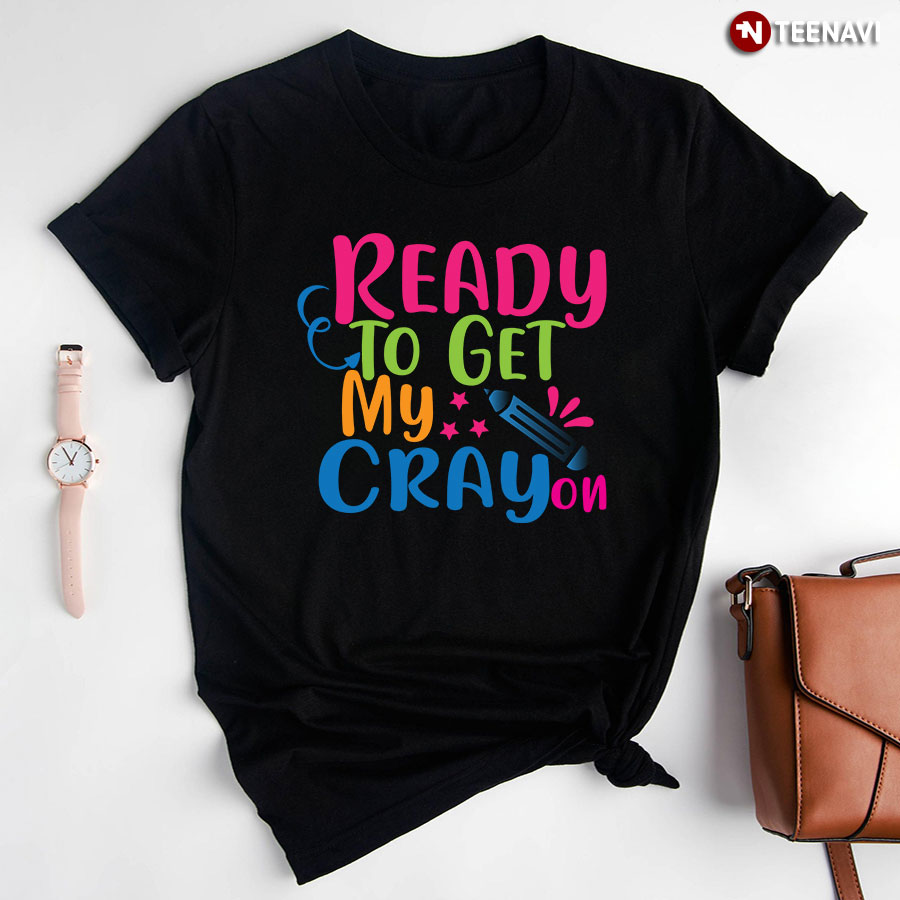 Ready To Get My Crayon Student Back To School T-Shirt