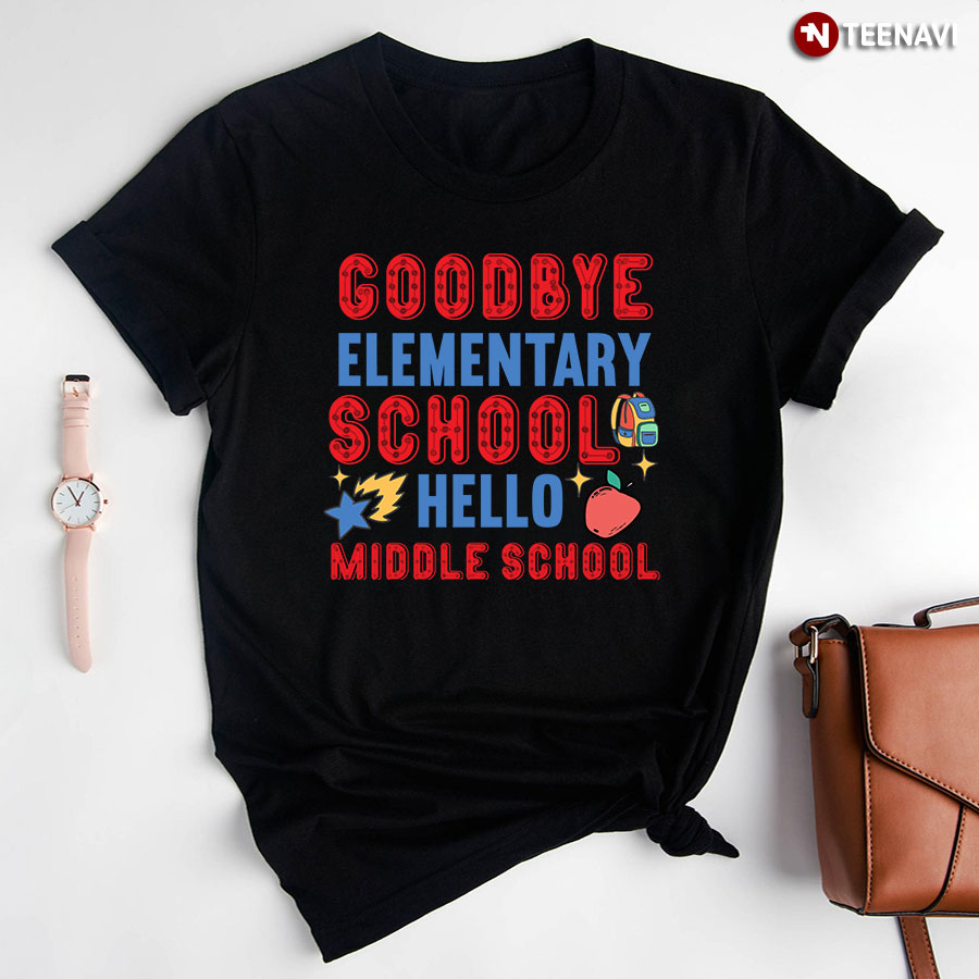 Goodbye Elementary School Hello Middle School Back To School T-Shirt